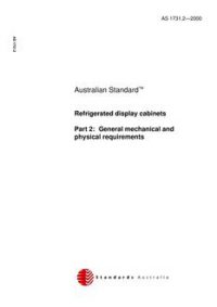 AS 1731.2: 08/10/2000 Refrigerated display cabinets, Part 2: General mechanical and physical requirements