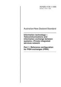 AS/NZS 4136.1: 08/05/1995 Information technology – Telecommunications and information exchange between systems – Private integrated services network, Part 1: Reference configuration for PISN exchanges (PINX)