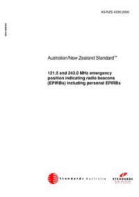 AS/NZS 4330: 05/18/2000 121.5 and 243.0 MHz emergency position indicating radio beacons (EPIRBs) including personal EPIRBs AS/NZS 4330: 05/18/2000 121.5 and 243.0 MHz emergency position indicating radio beacons (EPIRBs) including personal EPIRBs