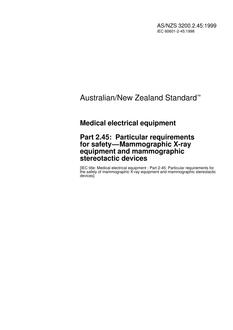 AS/NZS 3200.2.45: 09/05/1999 Medical electrical equipment, Part 2.45: Particular requirements for safety – Mammographic X-ray equipment and mammographic stereotactic devices