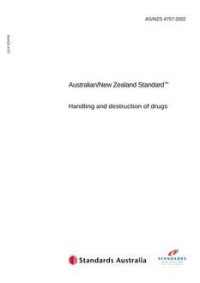AS/NZS 4757: 10/15/2002 Handling and destruction of drugs