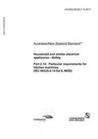 AS/NZS 60335.2.14: 06/30/2017 Household and similar electrical appliances – Safety, Part 2.14: Particular requirements for kitchen machines