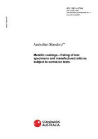AS 1247: 02/24/2004 Metallic coatings – Rating of test specimens and manufactured articles subject to corrosion tests