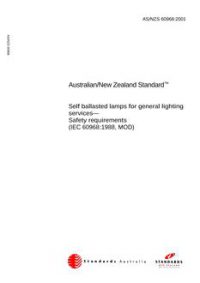 AS/NZS 60968: 11/29/2001 Self ballasted lamps for general lighting services – Safety requirements (IEC 60968:1988, MOD)