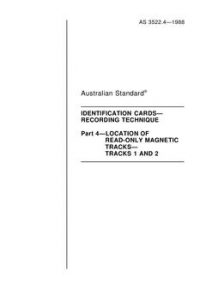 AS 3522.4: 01/01/1988 Identification cards – Recording technique, Part 4: Location of read-only magnetic tracks – Tracks 1 and 2 AS 3522.4: 01/01/1988 Identification cards – Recording technique, Part 4: Location of read-only magnetic tracks – Tracks 1 and 2