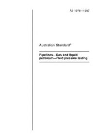 AS 1978: 01/01/1987 Pipelines – Gas and liquid petroleum – Field pressure testing (known as the SAA Code for Field Pressure Testing of Pipelines)