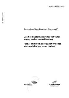 AS/NZS 4552.2: 12/24/2010 Gas fired water heaters for hot water supply and/or central heating, Part 2: Minimum energy performance standards for gas water heaters