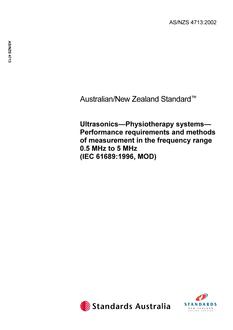 AS/NZS 4713: 12/20/2002 Ultrasonics – Physiotherapy systems – Performance requirements and methods of measurement in the frequency range 0.5 MHz to 5 MHz (IEC 61689:1996, MOD)