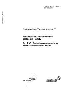 AS/NZS 60335.2.90: 01/13/2017 Household and similar electrical appliances – Safety, Part 2.90: Particular requirements for commercial microwave ovens