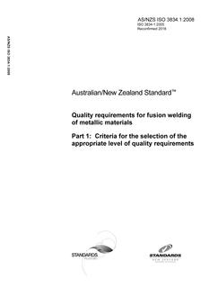 AS/NZS ISO 3834.1: 09/22/2008 Quality requirements for fusion welding of metallic materials, Part 1: Criteria for the selection of the appropriate level of quality requirements