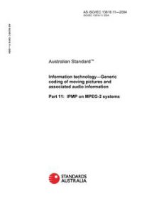 AS ISO IEC 13818.11: 01/01/2004 Information technology – Generic coding of moving pictures and associated audio information, Part 11: IPMP on MPEG-2 systems