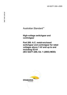AS 62271.200: 07/15/2005 High-voltage switchgear and controlgear, Part 200: A.C. metal-enclosed switchgear and controlgear for rated voltages above 1 kV and up to and including 52 kV (IEC 62271-200, Ed. 1 (2003) MOD)