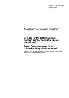 AS/NZS 2106.4: 09/05/1999 Methods for the determination of the flash point of flammable liquids (closed cup), Part 4: Determination of flash point – Rapid equilibrium method