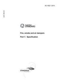 AS 1682.1: 12/14/2015 Fire, smoke and air dampers, Part 1: Specification