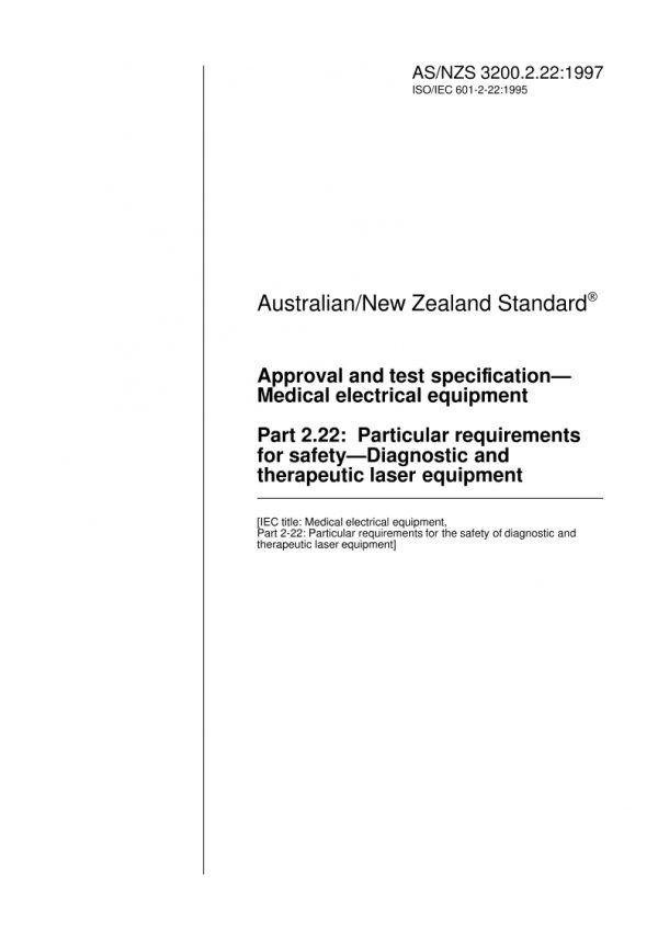 AS/NZS 3200.2.22: 06/05/1997 Approval and test specification – Medical electrical equipment, Part 2.22: Particular requirements for safety – Diagnostic and therapeutic laser equipment