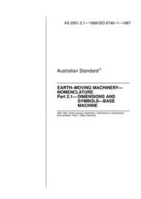 AS 2951.2.1: 01/01/1988 Earth-moving machinery – Nomenclature, Part 2.1: Dimensions and symbols – Base machine