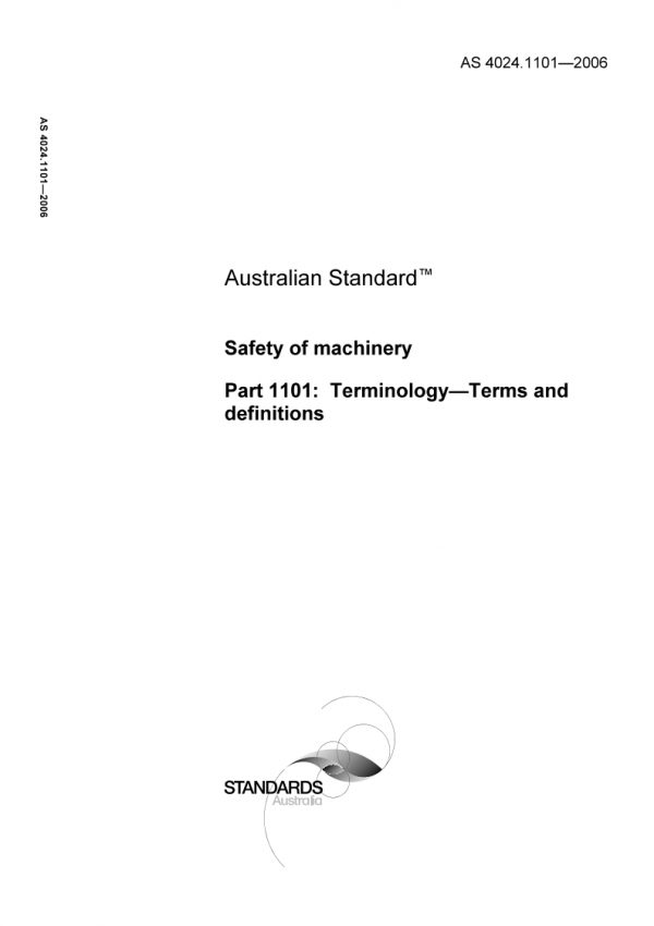 AS 4024.1101: 01/01/2006 Safety of machinery, Part 1101: Terminology – Terms and definitions