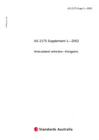 AS 2175 SUPP 1: 01/01/2002 Articulated vehicles – Kingpins – Determination of the dynamic strength of D-rating kingpins using finite element analysis (Supplement to AS 2175-1995)