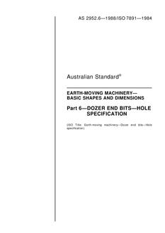 AS 2952.6: 01/01/1988 Earth-moving machinery – Basic shapes and dimensions, Part 6: Dozer end bits – Hole specification AS 2952.6: 01/01/1988 Earth-moving machinery – Basic shapes and dimensions, Part 6: Dozer end bits – Hole specification
