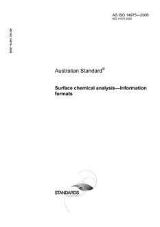 AS ISO 14975: 10/20/2006 Surface chemical analysis – Information formats AS ISO 14975: 10/20/2006 Surface chemical analysis – Information formats