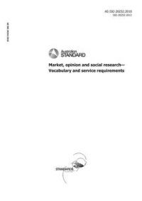 AS ISO 20252: 04/16/2018 Market, opinion and social research – Vocabulary and service requirements