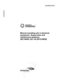 AS 60422: 03/14/2017 Mineral insulating oils in electrical equipment-Supervision and maintenance guidance (IEC 60422, Ed.4.0 (2013) MOD)