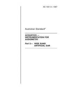 AS 1591.5: 01/01/1987 Acoustics – Instrumentation for audiometry – Wide band artificial ear