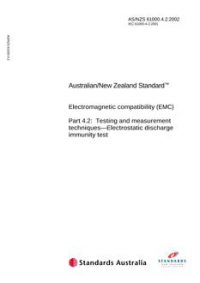 AS/NZS 61000.4.2: 11/01/2002 Electromagnetic compatibility (EMC), Part 4.2: Testing and measurement techniques – Electrostatic discharge immunity test