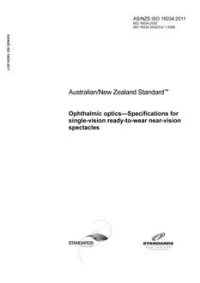 AS/NZS ISO 16034: 04/07/2011 Ophthalmic optics – Specifications for single-vision ready-to-wear near-vision spectacles