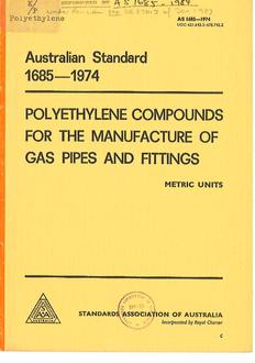 AS 1685: 11/01/1974 Polyethylene compounds for the manufacture of gas pipes and fittings AS 1685: 11/01/1974 Polyethylene compounds for the manufacture of gas pipes and fittings