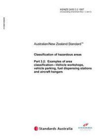 AS/NZS 2430.3.2: 12/05/1997 Classification of hazardous areas, Part 3.2: Examples of area classification – Vehicle workshops, vehicle parking, fuel dispensing stations and aircraft hangers