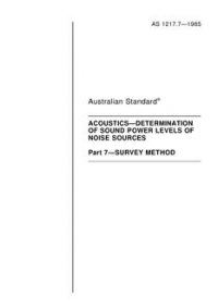 AS 1217.7: 01/01/1985 Acoustics – Determination of sound power levels of noise sources – Survey method
