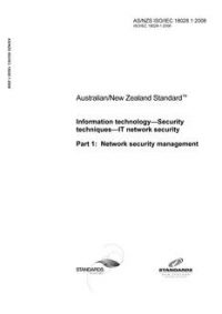 AS/NZS ISO/IEC 18028.1: 06/25/2008 Information technology – Security techniques – IT network security, Part 1: Network security management
