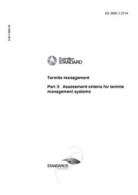 AS 3660.3: 11/05/2014 Termite management, Part 3: Assessment criteria for termite management systems AS 3660.3: 11/05/2014 Termite management, Part 3: Assessment criteria for termite management systems