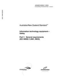 AS/NZS 60950.1: 09/15/2003 Information technology equipment – Safety, Part 1: General requirements (IEC 60950-1:2001, MOD)
