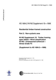 AS 1684.2 N1 N2 SUPP 10: 01/01/1999 Residential timber-framed construction, Part 2: Non-cyclonic areas – N1/N2 Supplement 10: Timber framing span tables – Wind classification N1/N2 – Unseasoned softwood – Stress grade F5 (Supplement to AS 1684.2-1999)