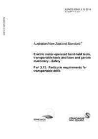 AS/NZS 62841.3.13: 06/29/2018 Electric motor-operated hand-held tools, transportable tools and lawn and garden machinery – Safety, Part 3.13: Particular requirements for transportable drills