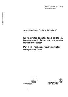 AS/NZS 62841.3.13: 06/29/2018 Electric motor-operated hand-held tools, transportable tools and lawn and garden machinery – Safety, Part 3.13: Particular requirements for transportable drills