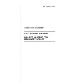 AS 1036: 07/03/1983 Steel ladders for ships – Inclined ladders for machinery spaces