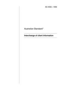 AS 4590: 01/01/1999 Interchange of client information AS 4590: 01/01/1999 Interchange of client information