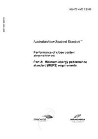 AS/NZS 4965.2: 11/14/2008 Performance of close control airconditioners, Part 2: Minimum energy performance standard (MEPS) requirements