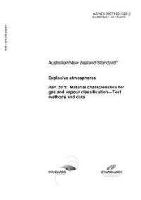 AS/NZS 60079.20.1: 02/29/2012 Explosive atmospheres, Part 20.1: Material characteristics for gas and vapour classification – Test methods and data