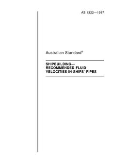 AS 1322: 01/01/1987 Shipbuilding – Recommended fluid velocities in ships’ pipes