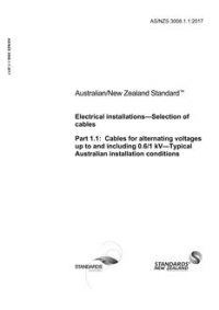 AS/NZS 3008.1.1: 02/02/2017 Electrical installations – Selection of cables, Part 1.1: Cables for alternating voltages up to and including 0.6/1 kV – Typical Australian installation conditions