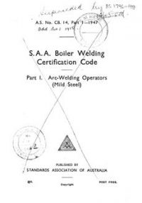 AS CB14.1: 01/01/1947 Certification in boiler welding (known as the SAA Boiler Welding Certification Code) – Arc-welding operators (mild steel)