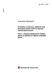 AS 4430.1: 09/05/2003 Evaluation of devices, additives and processes which claim to improve vehicle performance, Part 1: Engines designed for leaded petrol to operate on regular unleaded petrol