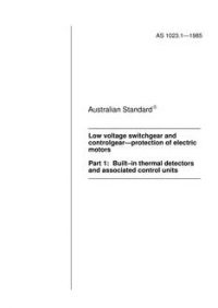 AS 1023.1: 12/31/1984 Low voltage switchgear and controlgear – Protection of electric motors, Part 1: Built-in thermal detectors and associated control units