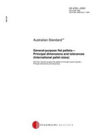 AS 4762: 01/01/2000 General-purpose flat pallets – Principal dimensions and tolerances (International pallet sizes)