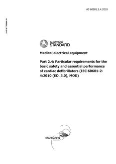 AS 60601.2.4: 06/29/2018 Medical electrical equipment, Part 2.4: Particular requirements for the basic safety and essential performance of cardiac defibrillators (IEC 60601-2-4:2010 (ED. 3.0), MOD)