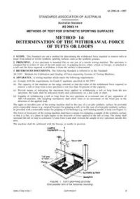AS 2983.14: 01/01/1987 Methods of test for synthetic sporting surfaces – Determination of withdrawal force of tufts or loops AS 2983.14: 01/01/1987 Methods of test for synthetic sporting surfaces – Determination of withdrawal force of tufts or loops